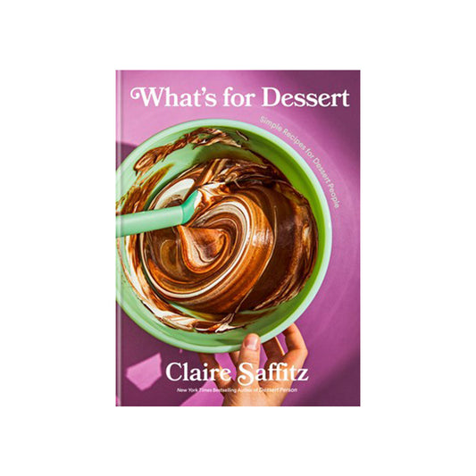 What's for Dessert: Simple Recipes for Dessert People: A Baking Book
