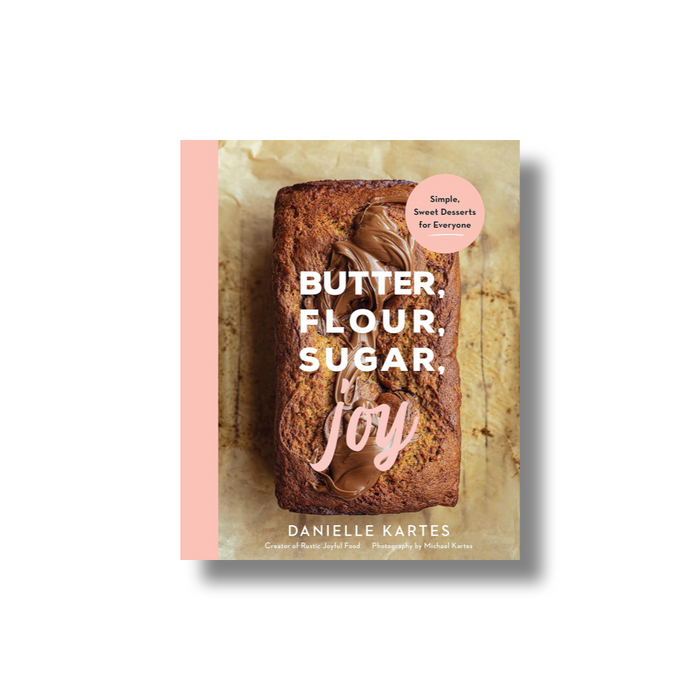[Pre-Order] Butter, Flour, Sugar, Joy: Simple Sweet Desserts for Everyone